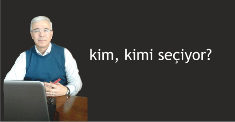 Kim, kimi seçiyor?